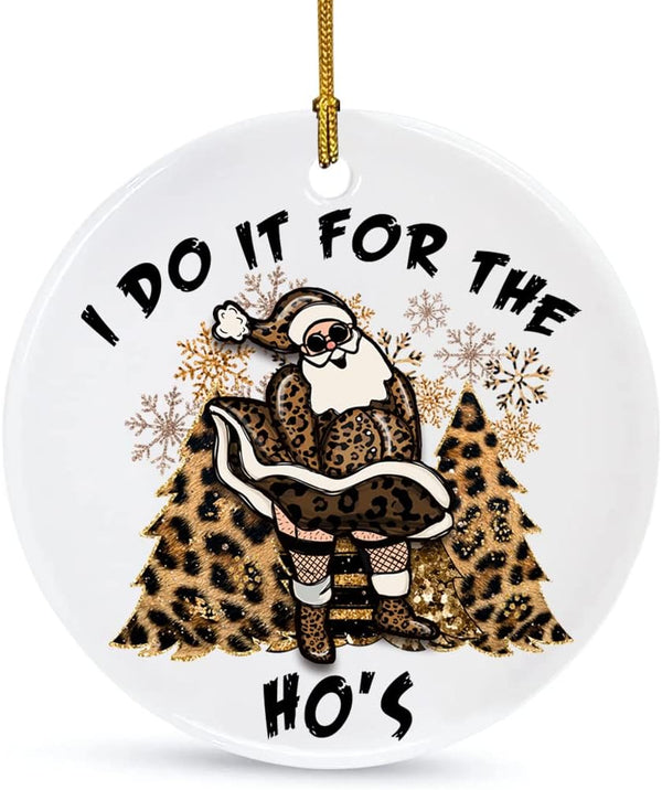 Funny Santa I Do It for the Ho'S Christmas Ceramic Ornament Home Decorations Christmas Ornament Christmas Tree Hanging Ornament