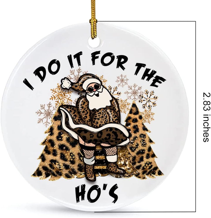 Funny Santa I Do It for the Ho'S Christmas Ceramic Ornament Home Decorations Christmas Ornament Christmas Tree Hanging Ornament