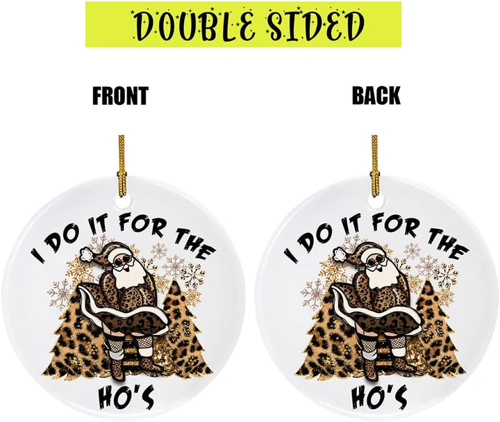 Funny Santa I Do It for the Ho'S Christmas Ceramic Ornament Home Decorations Christmas Ornament Christmas Tree Hanging Ornament